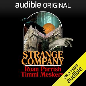 Strange Company by Roan Parrish, Timmi Meskers