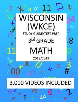 3rd Grade WISCONSIN WKCE, 2019 MATH, Test Prep: : 3rd Grade WISCONSIN KNOWLEDGE and CONCEPTS EXAMINATION TEST 2019 MATH Test Prep/Study Guide by Mark Shannon