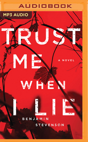 Trust Me When I Lie: A Novel by David Tredinnick, Rupert Degas, Glenn Oosterom, Mariele Runacre-Temple, Benjamin Stevenson, Jennifer Vuletic, Paul English