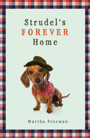 Strudel's Forever Home by Martha Freeman
