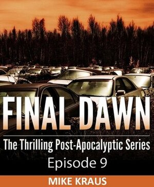 Final Dawn: Episode 9 by Mike Kraus