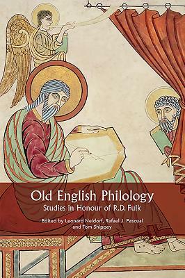 Old English Philology: Studies in Honour of R.D. Fulk by Leonard Neidorf, Tom Shippey, Rafael J. Pascual
