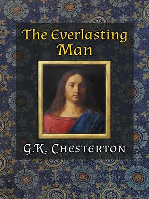 The Everlasting Man by G.K. Chesterton