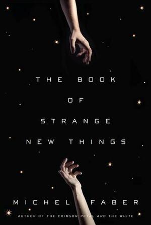 The Book Of Strange New Things by Michel Faber