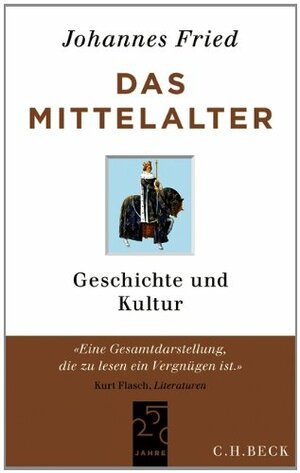 Das Mittelalter. Geschichte und Kultur by Johannes Fried