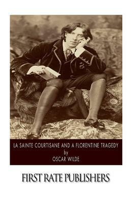 La Sainte Courtisane and A Florentine Tragedy by Oscar Wilde