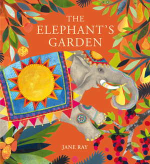 The Elephant's Garden by Jane Ray