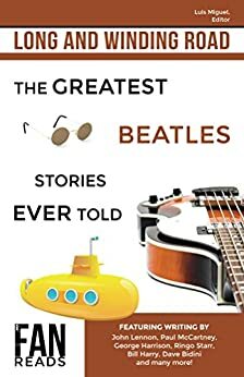 Long and Winding Road: The Greatest Beatles Stories Ever Told by Dave Bidini, Harry Castleman, George Harrison, Ron Oberman, Walter Podrazik, Joe Rodgers, Ringo Starr, Luis Miguel, Paul McCartney, John Lennon