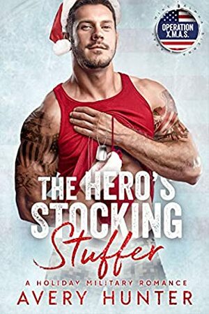 The Hero's Stocking Stuffer (Operation X.M.A.S. Book 2) by Avery Hunter