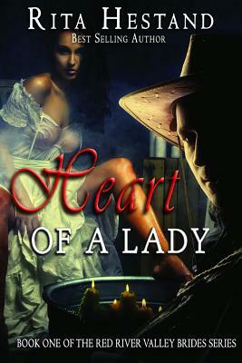 Heart of a Lady: Book One of the Red River Valley Brides Series by Rita Hestand