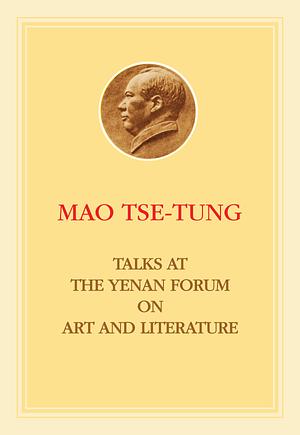 Talks at the Yenan Forum on Literature and Art by Mao Zedong