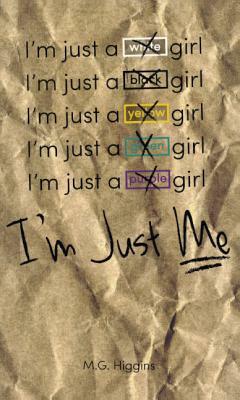 I'm Just Me by M. G. Higgins
