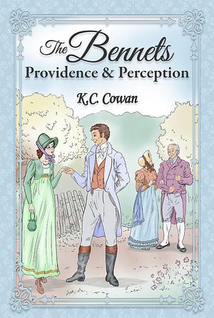 The Bennets: Providence & Perception by K. C. Cowan