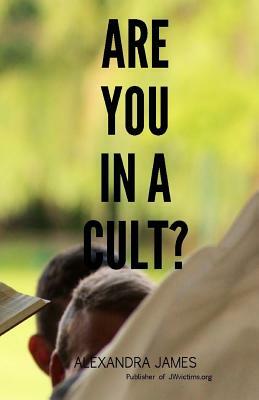 Are You in a Cult? by Alexandra James