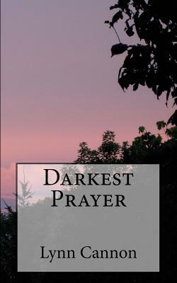 Darkest Prayer by Lynn Cannon