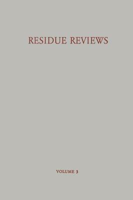 Residue Reviews / Rückstands-Berichte: Residues of Pesticides and Other Foreign Chemicals in Foods and Feeds / Rückstände Von Pesticiden Und Anderen F by Francis a. Gunther