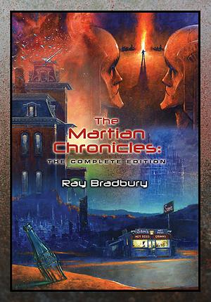 The Martian Chronicles: The Complete Edition by Ray Bradbury