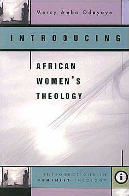 Introducing African Women's Theology by Mercy Amba Oduyoye