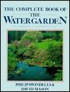 The Complete Book of the Water Garden by Philip Swindells, David Mason