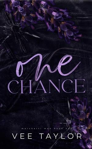 One Chance: a dark billionaire romance by Vee Taylor