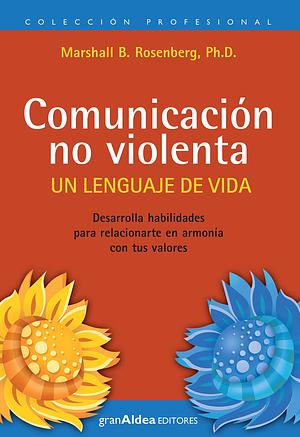 Comunicación no violenta: Un lenguaje de vida by Marshall B. Rosenberg