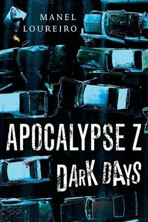 Apocalypse Z: Dark Days by Manel Loureiro