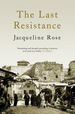 The Last Resistance by Jacqueline Rose