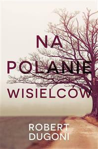 Na polanie wisielców by Robert Dugoni