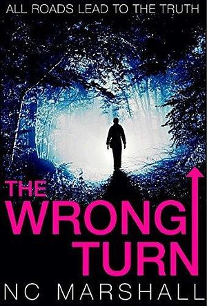 The Wrong Turn: A Twisty Mystery by N.C. Marshall, N.C. Marshall