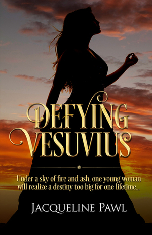 Defying Vesuvius (Saving Pompeii, #1) by Jacqueline Pawl