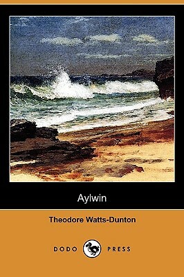 Aylwin (Dodo Press) by Theodore Watts-Dunton