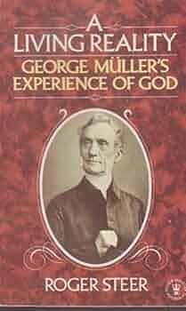 A Living Reality: The Faith Principle in the Life of George Müller by George Müller, Roger Steer