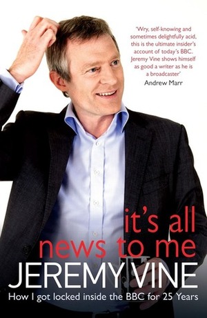 It's All News to Me by Jeremy Vine