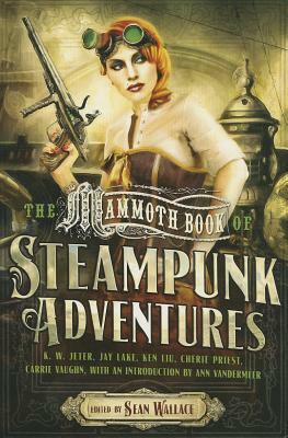 The Mammoth Book of Steampunk Adventures by 