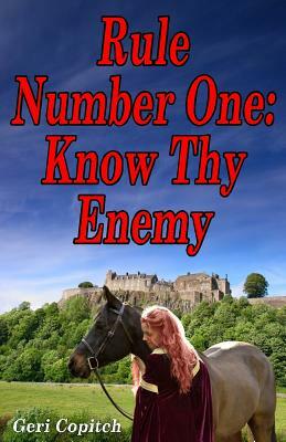 Rule Number One-Know Thy Enemy by Geri Copitch