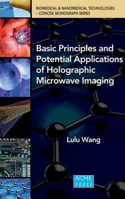 Basic Principles and Potential Applications of Holographic Microwave Imaging by Lulu Wang