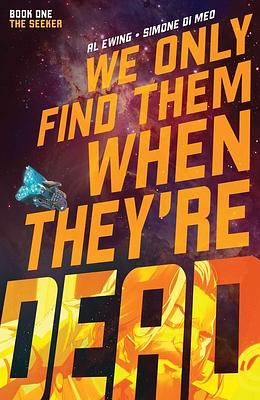 We Only Find Them When They're Dead, Book One: The Seeker by Al Ewing