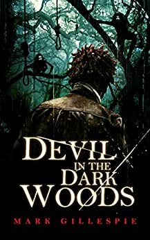 Devil in the Dark Woods by Mark Gillespie