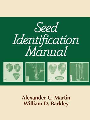 Seed Identification Manual by William D. Barkley, Alexander C. Martin