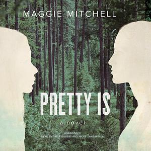 Pretty Is by Maggie Mitchell