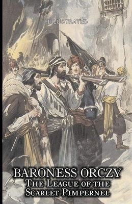 The League of the Scarlet Pimpernel Illustrated by Emma Orczy