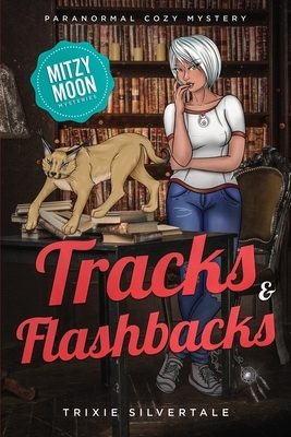 Tracks and Flashbacks: Paranormal Cozy Mystery by Trixie Silvertale