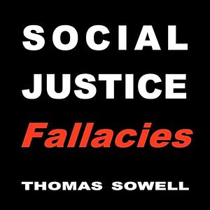 Social Justice Fallacies by Thomas Sowell