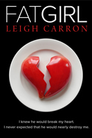 FAT GIRL (Perfectly Imperfect) by Leigh Carron