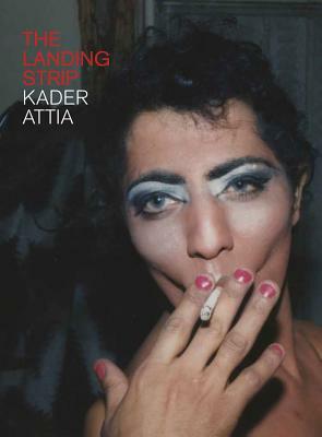 Kader Attia: The Landing Strip by 