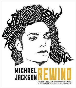 Michael Jackson: Rewind: The Life and Legacy of Pop Music's King by Daryl Easlea
