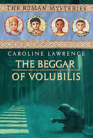 The Beggar of Volubilis by Caroline Lawrence