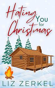 Hating You For Christmas by Liz Zerkel