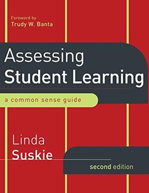 Assessing Student Learning: A Common Sense Guide by Linda Suskie