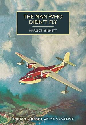 The Man who Didn't Fly by Margot Bennett